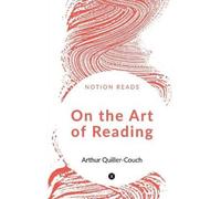 Arthur Quiller-Couch On the Art of Reading (Tascabile)