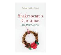 Arthur Quiller-Couch Shakespeare's Christmas and Other Stories (Tascabile)