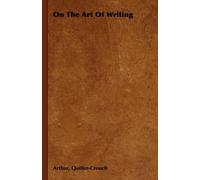 Arthur, Quiller-Crouch On The Art Of Writing (Copertina rigida)