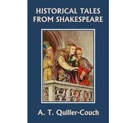 Arthur Quiller- Historical Tales from Shakespeare (Yesterday's Clas (Tascabile)