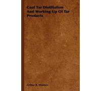 Arthur R. Warne Coal Tar Distillation And Working Up Of Tar P (Copertina rigida)