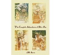Arthur Rackham F The Complete Adventures of Peter Pan (complete and (Tascabile)