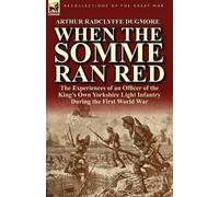 Arthur Radclyffe Dugmore When the Somme Ran Red (Tascabile)