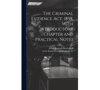 Arthur Reginald Butte The Criminal Evidence act, 1898, With I (Copertina rigida)