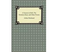 Arthur Rimbaud A Season in Hell, the Drunken Boat, and Other Poems (Tascabile)