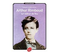 Arthur Rimbaud, le voleur de feu