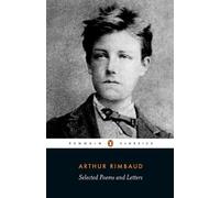Arthur Rimbaud Selected Poems and Letters (Tascabile)
