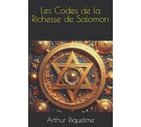 Arthur Riquelme Les Codes de la Richesse de Salomon (Tascabile)