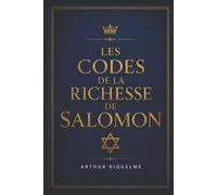 Arthur Riquelme Les Codes de la Richesse de Salomon (Tascabile)
