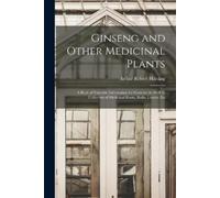 Arthur Robert Harding Ginseng and Other Medicinal Plants (Tascabile)