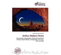 Arthur Robert Hinks: Astronomer, Geographer, Royal Astronomical Society, Royal Society, Cartography, 433 Eros, Solar parallax