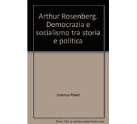 Arthur Rosenberg. Democrazia e socialismo tra storia e politica