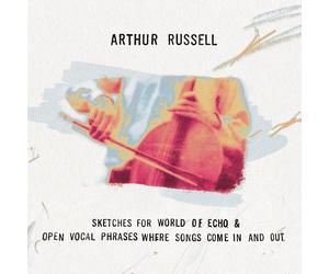 Arthur Russell Sketches for World of Echo & Open Vocal Phrases, Where Songs (CD)