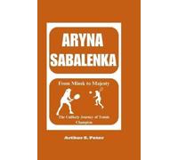 Arthur S Peters Aryna Sabalenka (Tascabile)