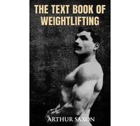 Arthur Saxon The Text Book of Weightlifting (Tascabile)