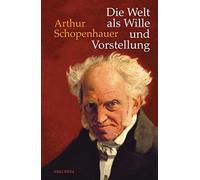Arthur Schopenh Die Welt als Wille und Vorstellung: Vollständ (Copertina rigida)