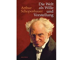 Arthur Schopenh Die Welt als Wille und Vorstellung: Vollständ (Copertina rigida)