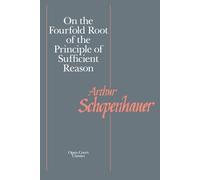 Arthur Schopenh On the Fourfold Root of the Principles of Sufficient (Tascabile)