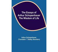 Arthur Schopenha The Essays Of Arthur Schopenhauer; The Wisdom Of L (Tascabile)