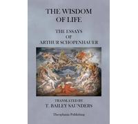 Arthur Schopenha The Wisdom of Life - The Essays of Arthur Schopenha (Tascabile)