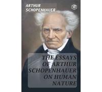 Arthur Schopenhaue The Essays Of Arthur Schopenhauer On Human Natur (Tascabile)