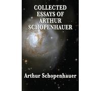 Arthur Schopenhauer Collected Essays of Arthur Schopenhauer (Copertina rigida)