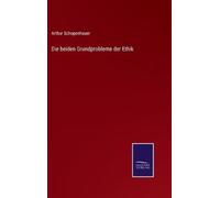 Arthur Schopenhauer Die beiden Grundprobleme der Ethik (Copertina rigida)