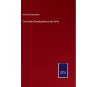 Arthur Schopenhauer Die beiden Grundprobleme der Ethik (Tascabile)