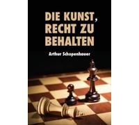 Arthur Schopenhauer Die Kunst, Recht zu behalten (Tascabile)