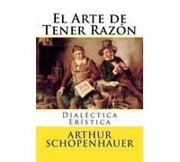 Arthur Schopenhauer El Arte de Tener Razon (Tascabile)