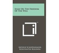 Arthur Schopenhauer Essay On The Freedom Of The Will (Copertina rigida)
