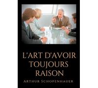 Arthur Schopenhauer L'Art d'avoir toujours raison (Tascabile)