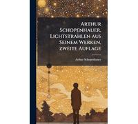 Arthur Schopenhauer, Lichtstrahlen aus Seinem Werken, zweite Auflage