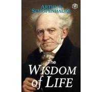 Arthur Schopenhauer Ron Welch The Wisdom of Life (Tascabile)