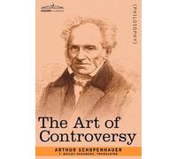 Arthur Schopenhauer The Art of Controversy (Tascabile)