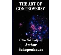 Arthur Schopenhauer The Art of Controversy (Tascabile)