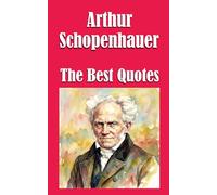 Arthur Schopenhauer: The Best Quotes