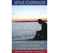 Arthur Schopenhauer The Essays of Arthur Schopenhauer (Tascabile)