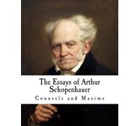Arthur Schopenhauer The Essays of Arthur Schopenhauer (Tascabile)