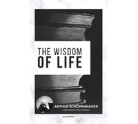 Arthur Schopenhauer The Wisdom of Life (Copertina rigida)