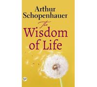 Arthur Schopenhauer The Wisdom of Life (Copertina rigida)