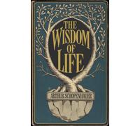 Arthur Schopenhauer The Wisdom of Life (Tascabile)