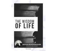 Arthur Schopenhauer The Wisdom of Life (Tascabile)