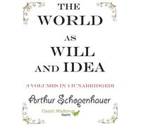 The World as Will and Idea: 3 volumes in 1 [unabridged] by Arthur Schopenhauer