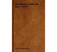 Arthur Schopenhauer The World As Will And Idea - Vol II (Tascabile)