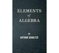 Arthur Schultze Elements Of Algebra (Tascabile)