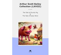 Arthur Scott Bailey Collection (LXVIII): Tale Grunty Rusty Wren