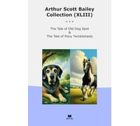 Arthur Scott Bailey Collection (XLIII): Tale Spot Pony Twinkleheels