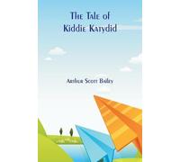 Arthur Scott Bailey The Tale of Kiddie Katydid (Tascabile)