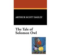 Arthur Scott Bailey The Tale of Solomon Owl (Copertina rigida)
